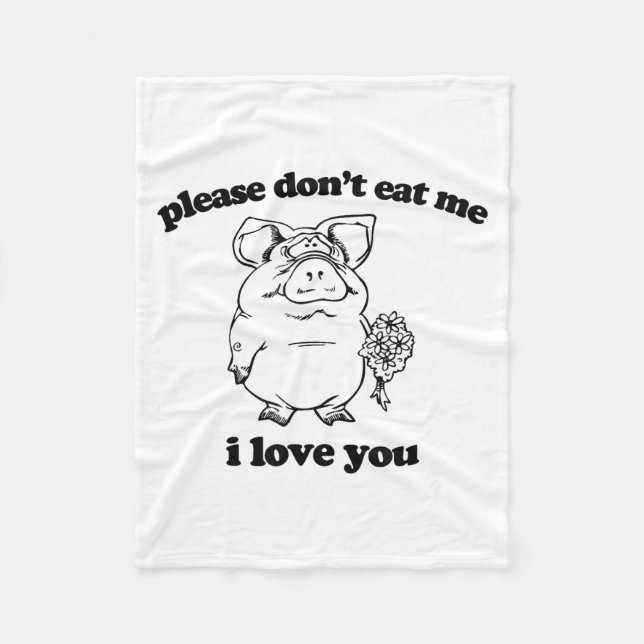 Please Don't Eat Me, I Love You Funny Saying Novel Fleece Blanket (Front)