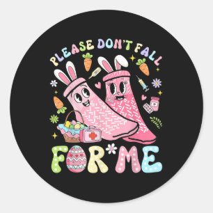Please Dont Fall For Me Cute Easter Day Funny Nurs Classic Round Sticker