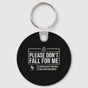 Please Dont Fall for Me Funny Nurse Medical Safety Key Ring