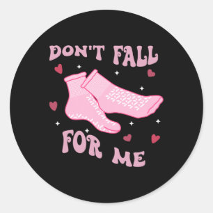 Please Don't Fall For Me -funny Rn Pct Cna Nurse  Classic Round Sticker