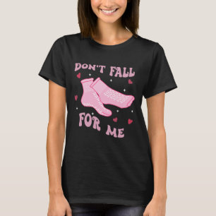Please Don't Fall For Me -funny Rn Pct Cna Nurse T-Shirt