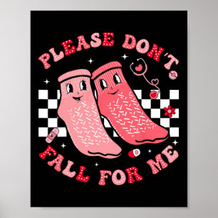 Please Don't Fall For Me Medical Nurse Rr Pct Cna Poster