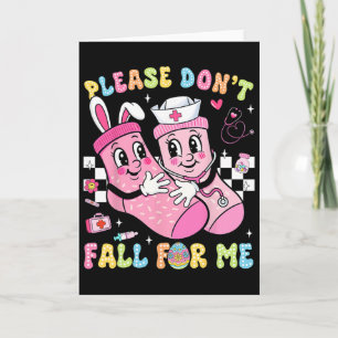 Please Don't Fall For Me Nurse Easter Medical Sock Card
