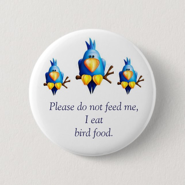 Please Don't Feed Me! 6 Cm Round Badge (Front)