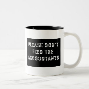 Please Don't Feed The Accountants Two-Tone Coffee Mug