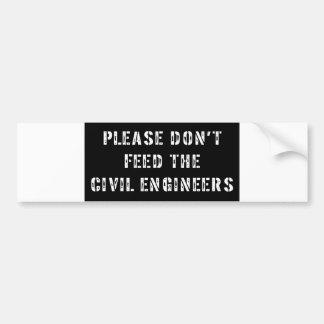 Please Don't Feed the Civil Engineers Bumper Sticker