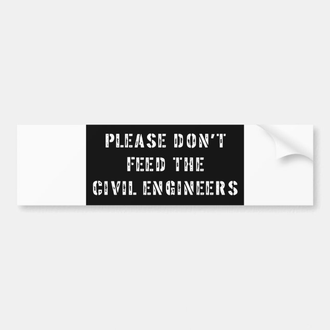 Please Don't Feed the Civil Engineers Bumper Sticker (Front)