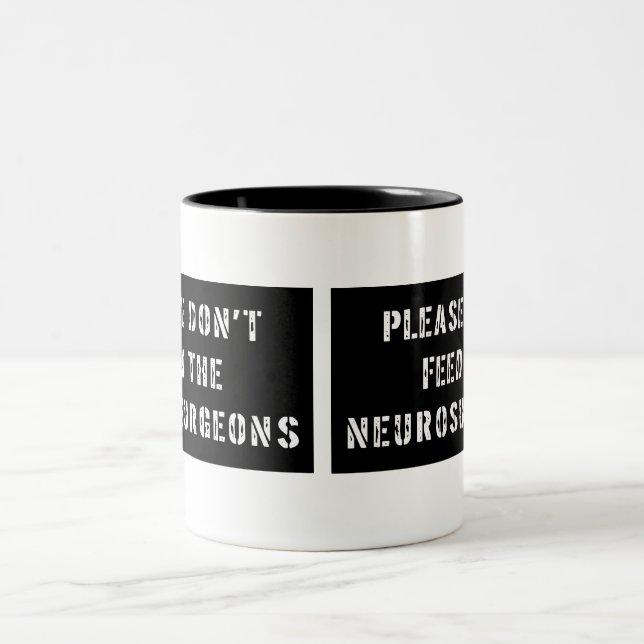 Please Don't Feed the Neurosurgeons Two-Tone Coffee Mug (Center)