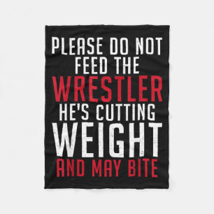 Please Dont Feed The Wrestler He Is Cutting Weight Fleece Blanket