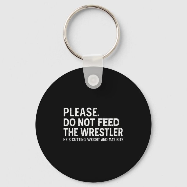 Please Dont Feed Wrestler Funny Wrestling Men Wome Key Ring (Front)