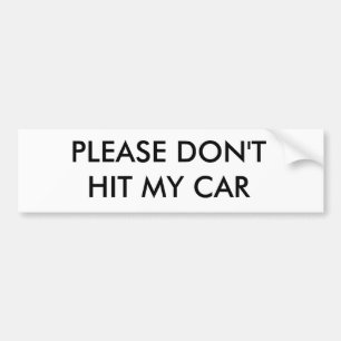 PLEASE DON'T HIT MY CAR BUMPER STICKER