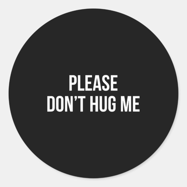 Please Don't Hug Me -  Classic Round Sticker (Front)