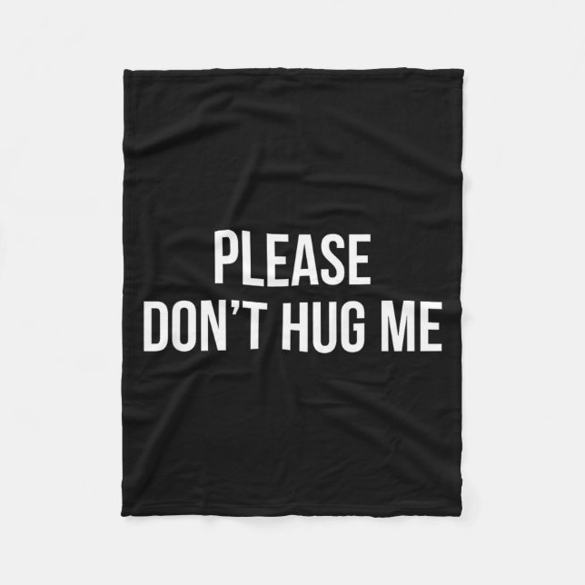 Please Don't Hug Me -  Fleece Blanket (Front)