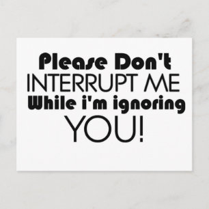 Please Don't Interrupt Me Funny Quote Postcard