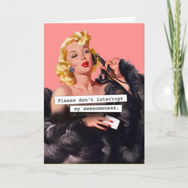 Please Don't Interrupt My Awesomeness Birthday Card (Front)