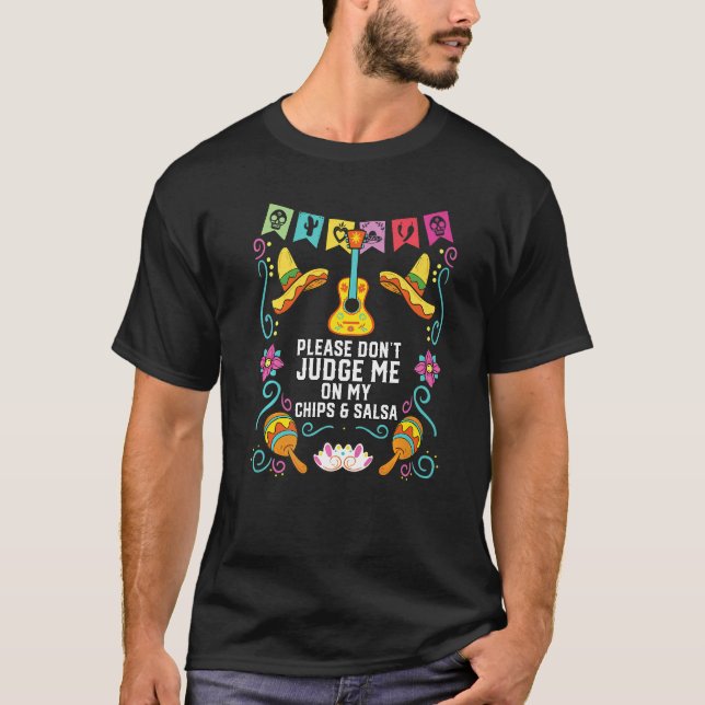 Please Don't Judge Me On My Chips And Salsa Mexica T-Shirt (Front)