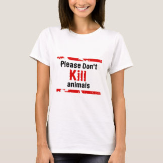 Please Don't Kill animals T-Shirt