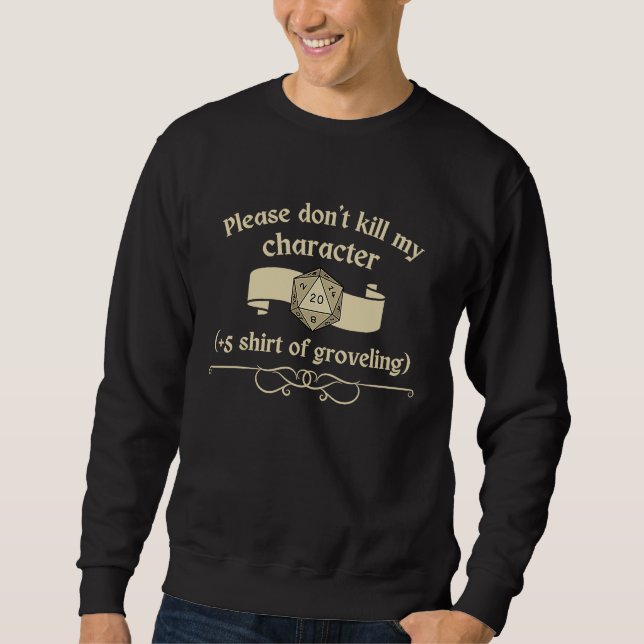 Please don't kill my character +5 shir of grovelin sweatshirt (Front)