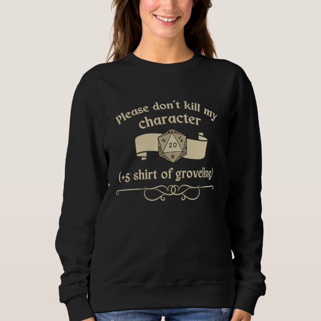 Please don't kill my character +5 shir of grovelin sweatshirt (Front)