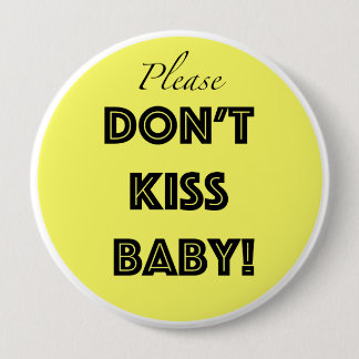 Please don't kiss baby 10 cm round badge