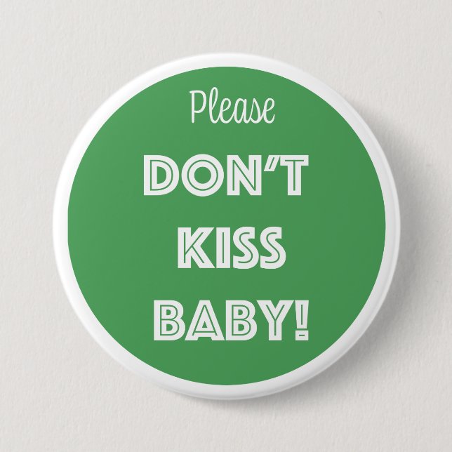 Please DON'T KISS BABY!  7.5 Cm Round Badge (Front)