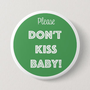 Please DON'T KISS BABY!  7.5 Cm Round Badge