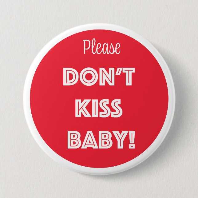 Please DON'T KISS BABY!  7.5 Cm Round Badge (Front)