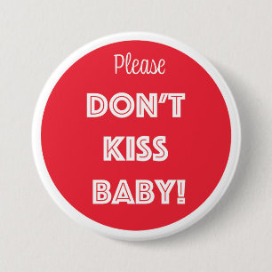 Please DON'T KISS BABY!  7.5 Cm Round Badge