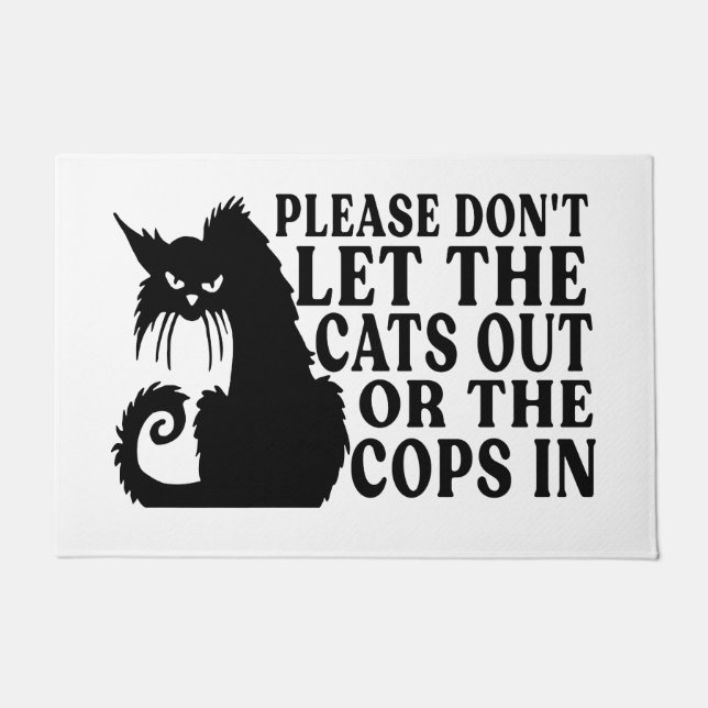 Please don't let the cat out or the cops in! Funny Doormat (Front)