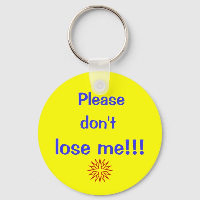 Please, don't, lose me!!! key ring (Front)