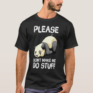 Please Don't Make Me Do Stuff Funny Lazy Panda T-Shirt