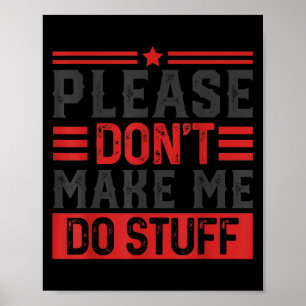 Please Don't Make Me Do Stuff Poster