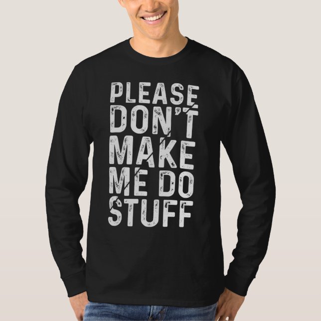 Please Don't Make Me Do Stuff T-Shirt (Front)