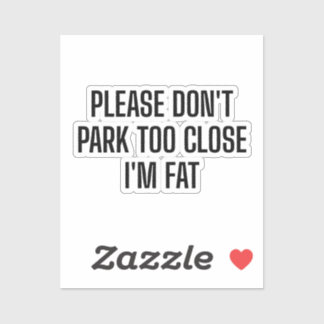 Please Don't Park Too Close I'm Fat - Funny Driver