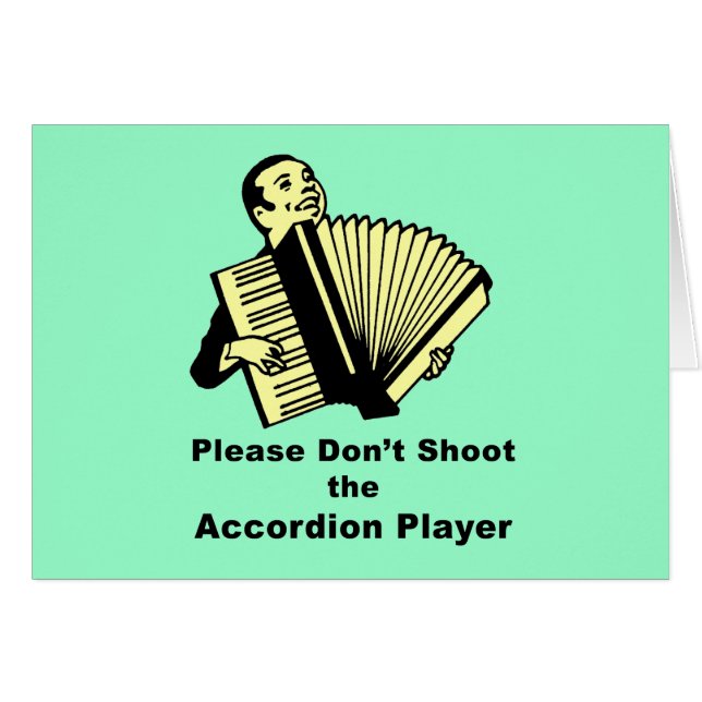 Please don't shoot the accordion player (Front Horizontal)