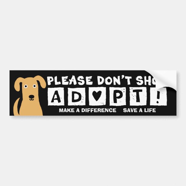 Please Don't Shop; ADOPT! Bumper Sticker (Front)
