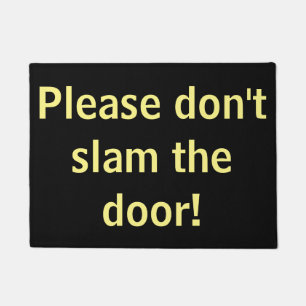 Please don't slam the door! doormat