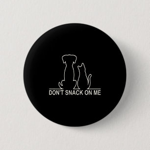Please Don't Snack On Me,they Are Eating The Cats  6 Cm Round Badge