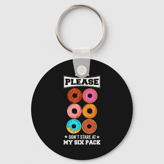 Please Don't Stare At My Six Pack Donut  Key Ring (Front)