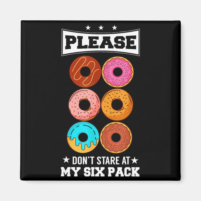 Please Don't Stare At My Six Pack Donut  Magnet (Front)