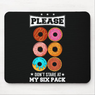 Please Don't Stare At My Six Pack Donut  Mouse Pad