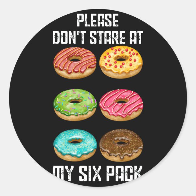 Please Dont Stare At My Six Pack Doughnuts Abs Six Classic Round Sticker (Front)