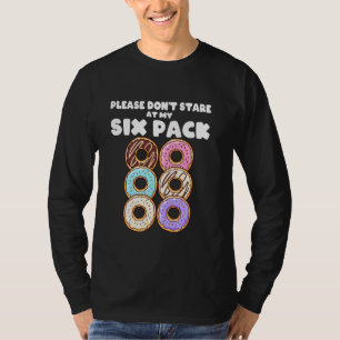 Please Don't Stare At My Six Pack Fake Muscle Donu T-Shirt