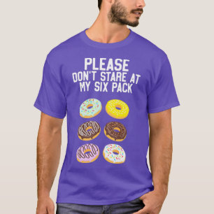 Please Dont Stare Doughnuts Abs Six Pack Funny T-Shirt