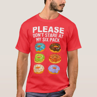 Please Don't Stare Doughnuts Grapic Si Pack Funny T-Shirt