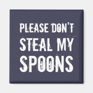 Please Don't Steal My Spoons Magnet