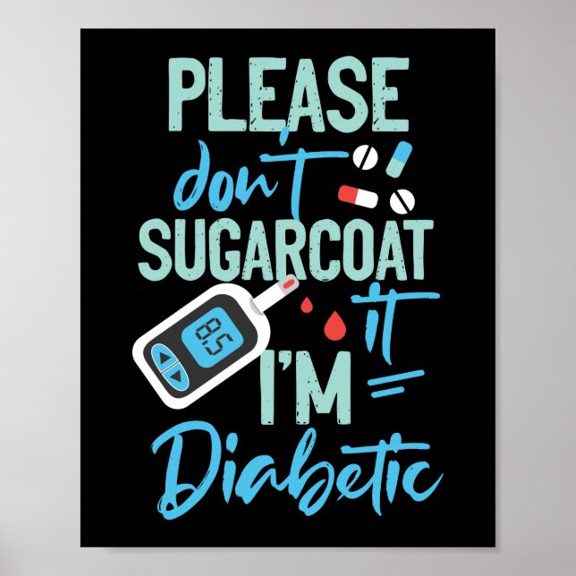 Please Don't Sugarcoat Diabetic Type 1 Diabetes Poster (Front)