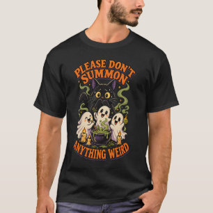 Please Don't Summon Anything Weird Funny Halloween T-Shirt