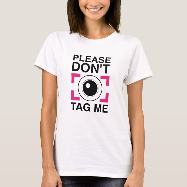 Please Don't Tag Me T-Shirt (Front)