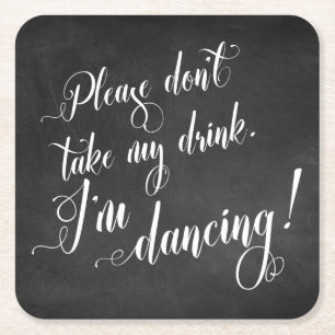 Please Don't Take My Drink I'm Dancing! Chalkboard Square Paper Coaster